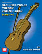 Mel Bay - Beginner Violin Theory for Children, Book Two - Smith - Violin - Book