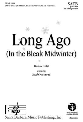 Santa Barbara Music - Long Ago (In the Bleak Midwinter) - Rossetti /Holst /Narverud - SATB
