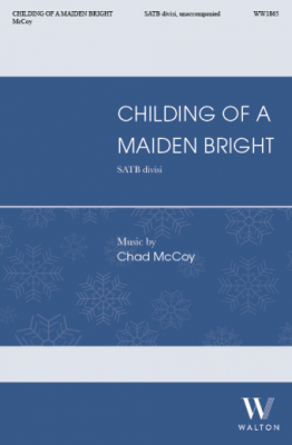 Walton - Childing of a Maiden Bright - McCoy - SATB