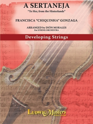 LudwigMasters Publications - A Sertaneja: To Her, from the Hinterlands - Gonzaga/Morales - String Orchestra - Gr. 2
