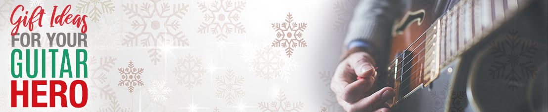 Great Gift Ideas for Your Guitar Hero! Great Gift Ideas for Your Guitar Hero!
